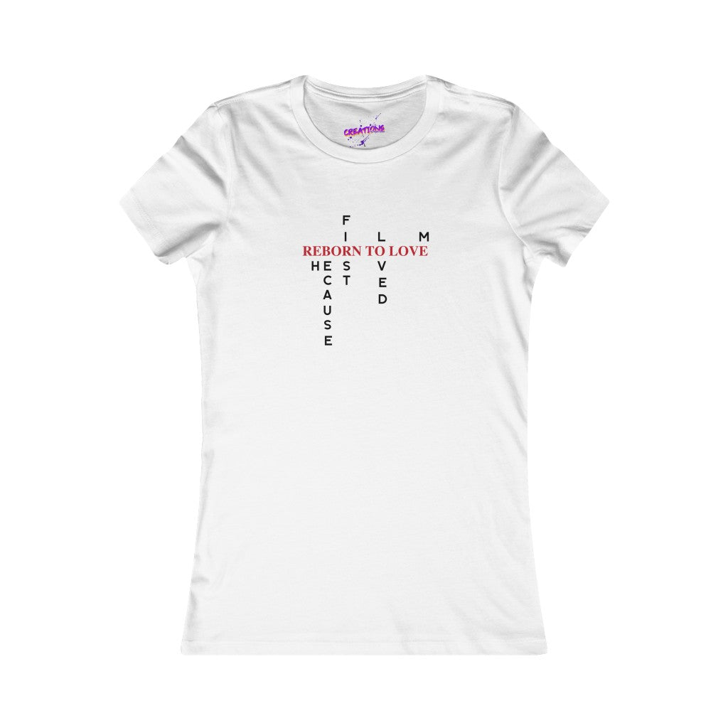 Women's Tee- Reborn To Love